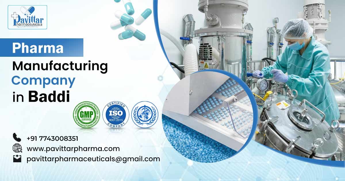 Top Pharma Manufacturing Company In Baddi | Pavittar Pharmaceuticals