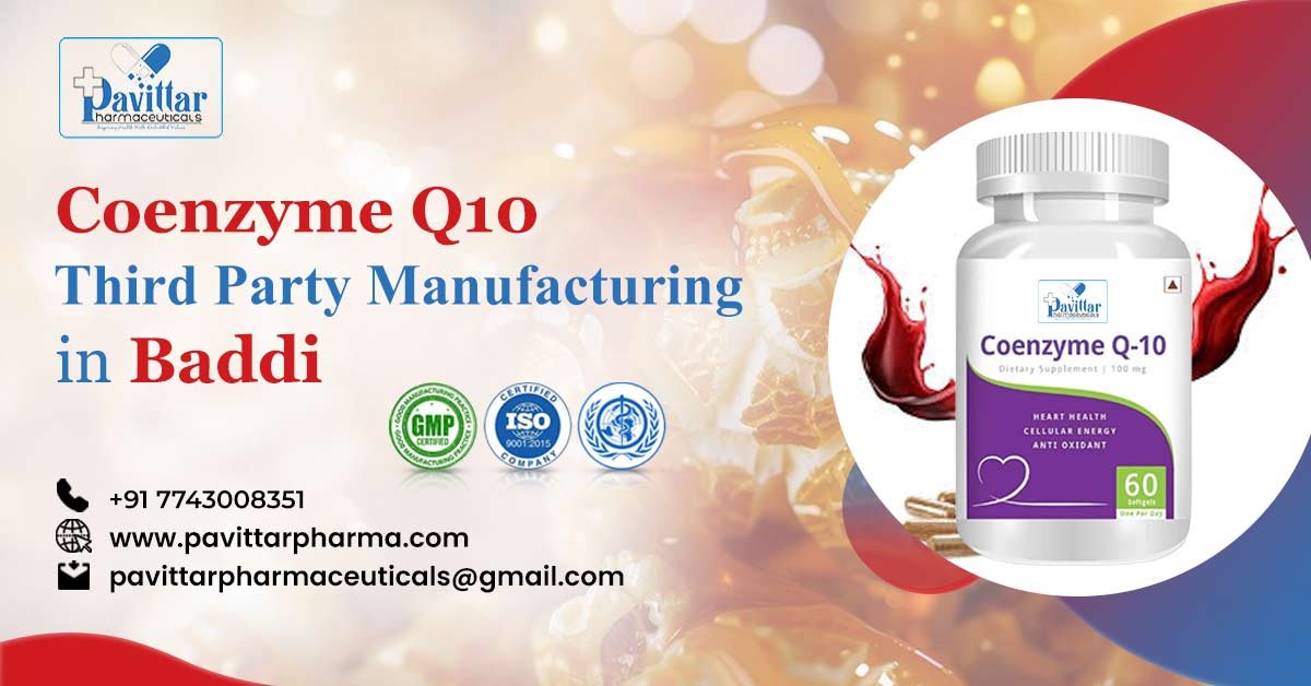 Trusted Coenzyme Q10 Third Party Manufacturing Company In Baddi | Pavittar Pharmaceuticals