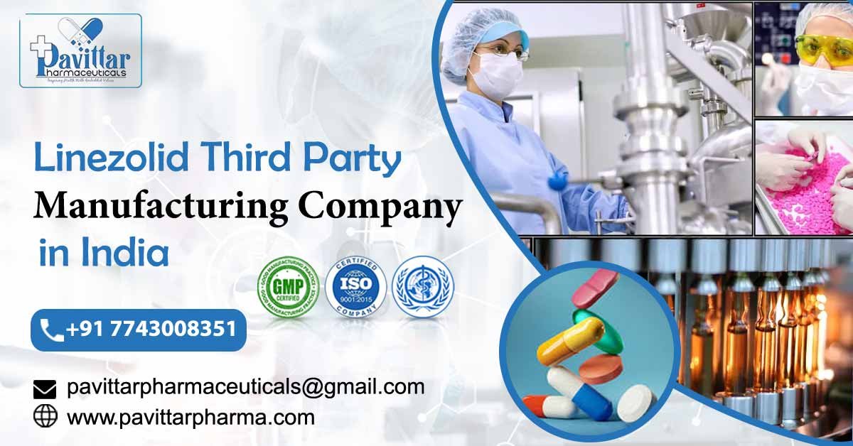 Demand for Linezolid Third Party Manufacturing in India | Pavittar Pharmaceuticals