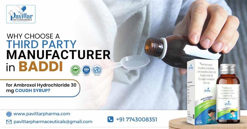 Why choose a Third Party Manufacturer in Baddi for Ambroxol Hydrochloride 30mg Cough Syrup? | Pavittar Pharmaceuticals Why choose a Third Party Manufacturer in Baddi for Ambroxol Hydrochloride 30mg Cough Syrup? | Pavittar Pharmaceuticals