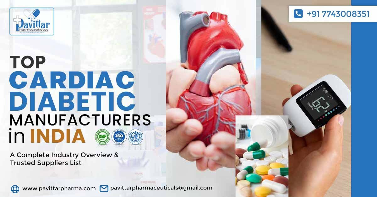 Top Cardiac Diabetic Medicine Manufacturers in India: A Complete Industry Overview & Trusted Suppliers List