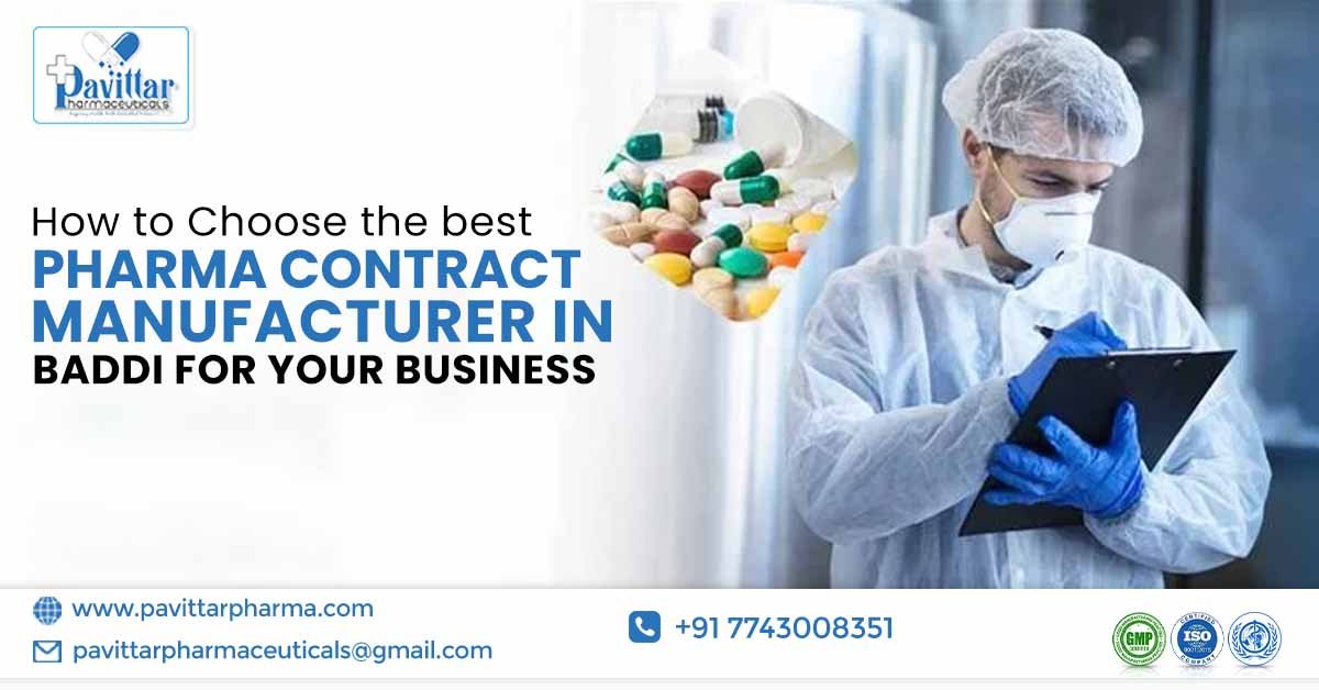 How to Choose the best Pharma Contract Manufacturer in Baddi for Your Business? | Pavittar Pharmaceuticals How to Choose the best Pharma Contract Manufacturer in Baddi for Your Business? | Pavittar Pharmaceuticals