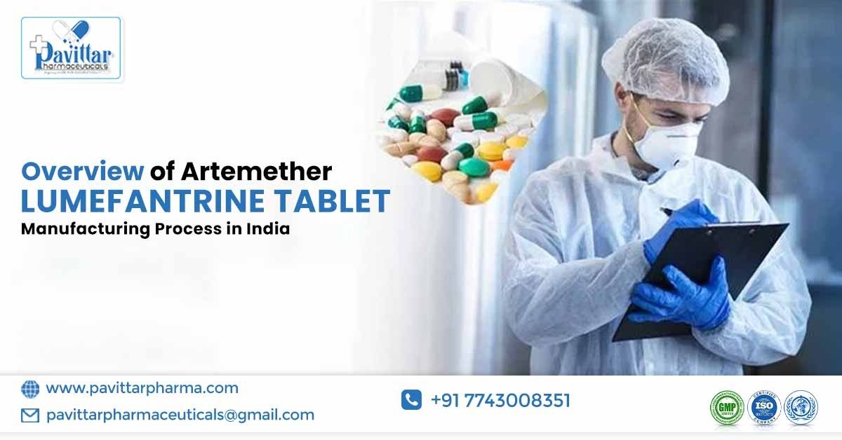 Overview of Lumefantrine Artemether Tablets Manufacturing Process in India