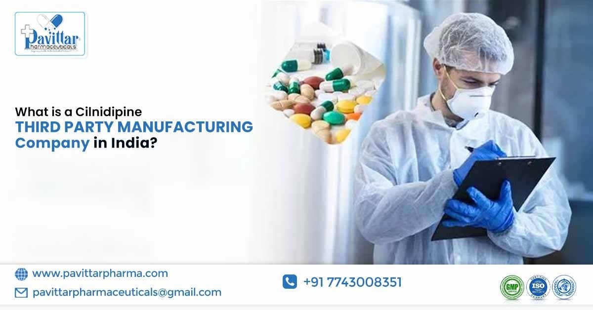 Cilnidipine Third Party Manufacturing Company in India
