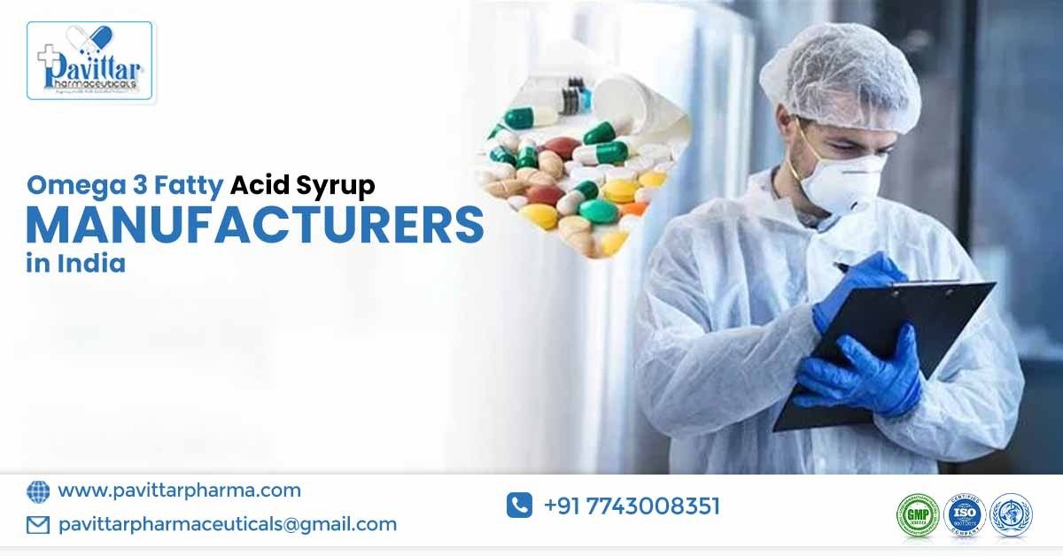 What to Look for in Omega 3 Fatty Acid Syrup Manufacturers in India?